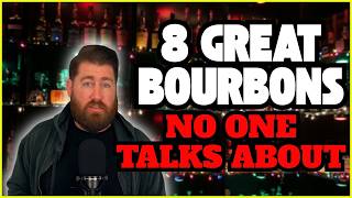 8 Great Bourbons No One Talks About