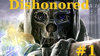 Maximus plays Dishonored. Ep 1 - Blamed, Shamed and Dishonored