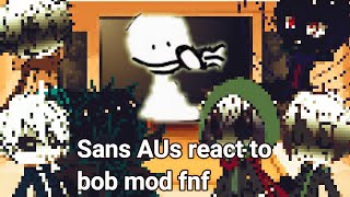 Sans Aus react to fnf (Vs Bob mod) lazy