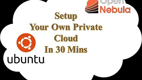 OpenNebula Private Cloud Setup on Ubuntu  16.04 (re-upload)