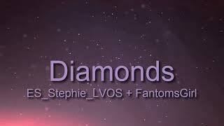 FantomsGirl + ES_Stephie_LVOS - Diamonds