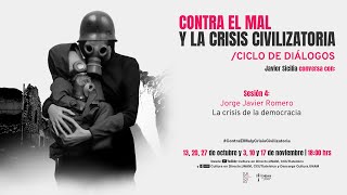 Contra el mal y la crisis civilizatoria | Sesión 4 | Jorge Javier Romero