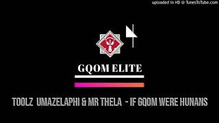 Toolz Umazelaphi & Mr Thela - If Gqom Were Hunans