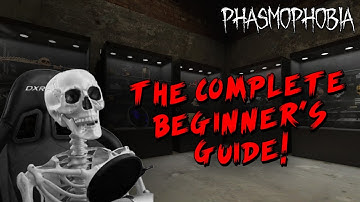 Phasmophobia: The Complete Beginner
