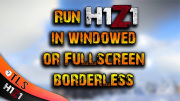 How to Run H1Z1 in Windowed or in Fullscreen Borderless (Very easy steps)