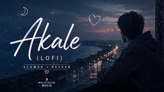 Akale (LoFi Version) ✨ | Late Night Drive Malayalam Songs
