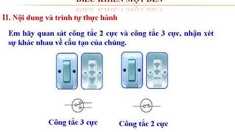 Công Nghệ 9 - Bài 9 Lắp Mạch Điện Hai Công Tắc Ba Cực Điều Khiển Một Đèn - THPT Cô Tô - Tri Tôn