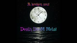 A broken soul, Death DooM Metal