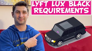 Lyft Lux Black Requirements for the Lyft Lux Black Driver (Lyft Lux Black & Lyft Lux Black XL)
