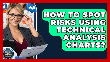 How To Spot Risks Using Technical Analysis Charts? - Stock and Options Playbook