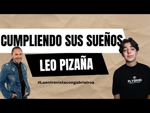 Leo Pizaña, DEJO TODO por cumplir sus SUEÑOS | Gabriel Roa