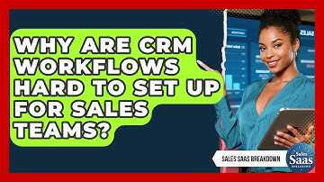 Why Are CRM Workflows Hard To Set Up For Sales Teams? - Sales Saas Breakdown