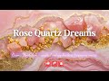 Rose Quartz Dreams 🥰😇🙏🏻 999Hz Angelic Crystal Energy Healing