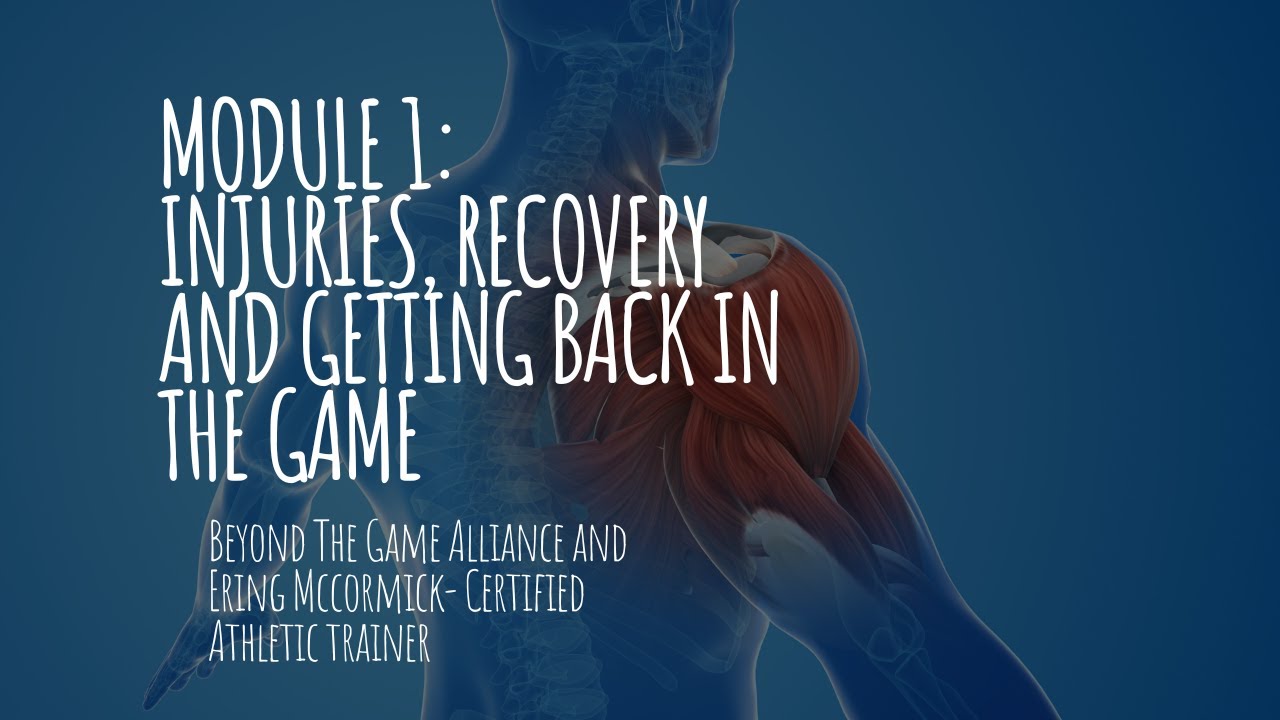 Module 1: Injuries, Recovery and Getting Back in The Game - YouTube