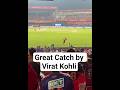 Great Catch by Virat Kohli #IPL
