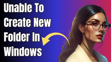 How To Fix Unable To Create New Folder In Windows 10