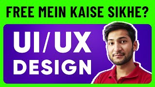 Learn UI/UX Design for free in 2024 • UI/UX Design kaise sikhe • Hindi