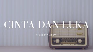 Club Eighties - Cinta dan Luka Lirik