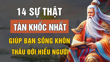 LỜI DẠY CỔ NHÂN: 14 SỰ THẬT TÀN KHỐC Ở ĐỜI GIÚP BẠN SỐNG KHÔN NGOAN HƠN | TRIẾT LÝ CUỘC SỐNG