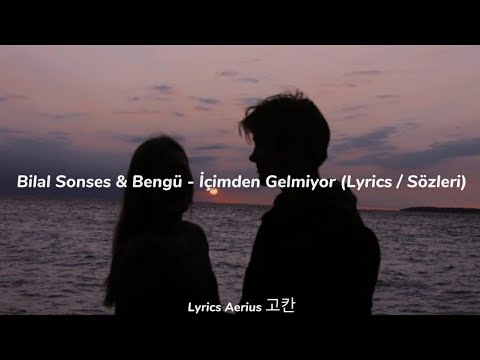 Bilal Sonses & Bengü - İçimden Gelmiyor (Lyrics / Sözleri)