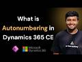 What is Autonumbering | Data Management in Dynamics 365 CE ft. Jay Patel