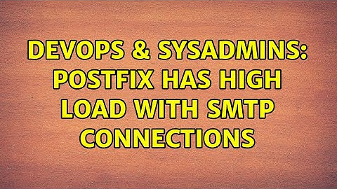 DevOps & SysAdmins: Postfix has high load with smtp connections (2 Solutions!!)
