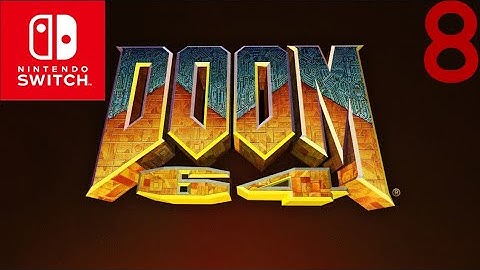 Doom 64 (Nintendo Switch)  (I Own Doom) Part 8