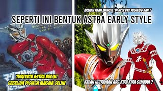 ADA ASTRA EARLY STYLE !! BENERAN MIRIP LEO BANGET !! - Bahas Ultraman Astra Early Style Indonesia