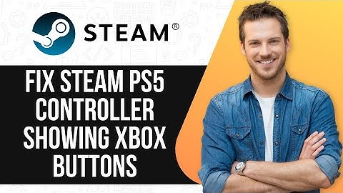 How To Fix Steam PS5 Controller Showing XBOX Buttons