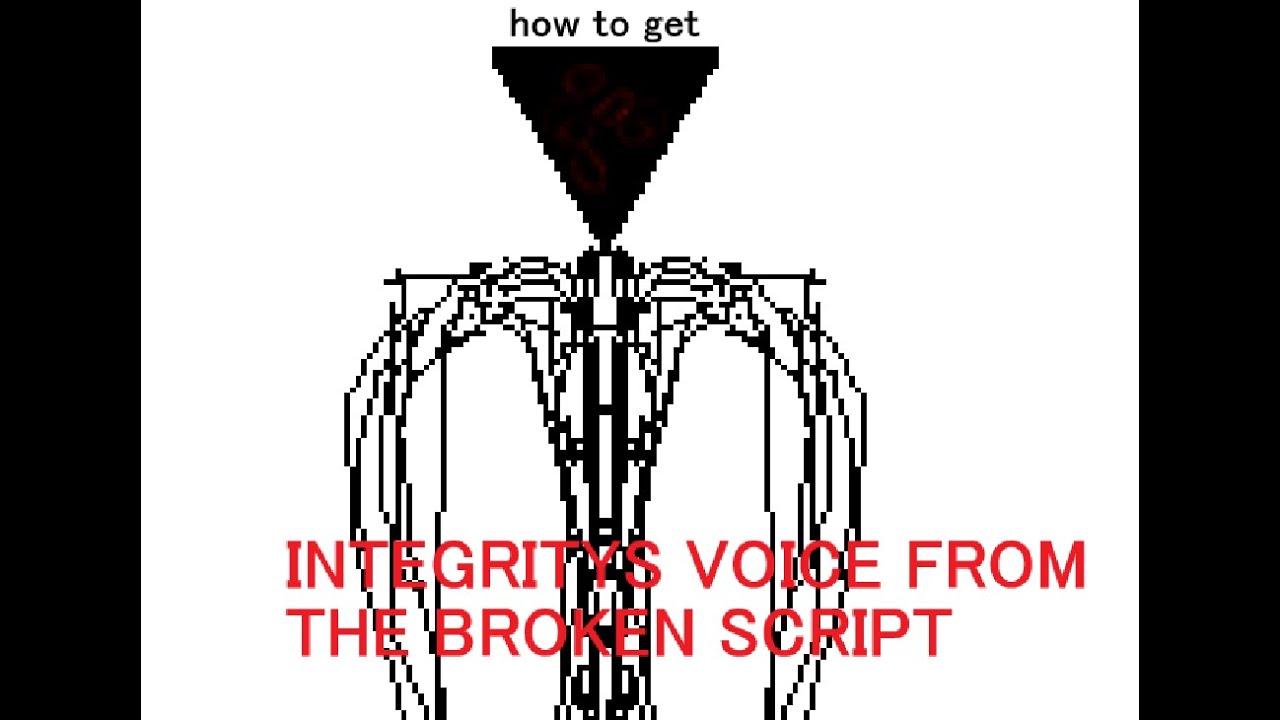 how to get integrity's voice from the broken script
