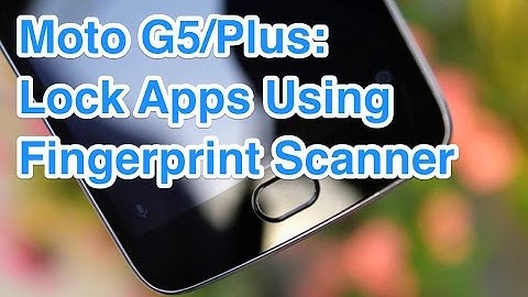 Moto G5/Plus: How To Lock/Unlock Apps Using Fingerprint Scanner