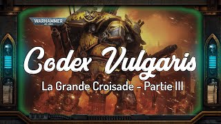 Warhammer Lore | Codex Vulgaris - Historia | La Grande Croisade - Partie III