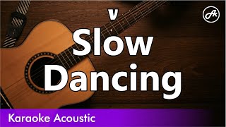 Video thumbnail of "V - Slow Dancing (SLOW karaoke acoustic)"
