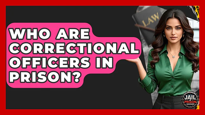 Who Are Correctional Officers In Prison? - Jail & Prison Insider