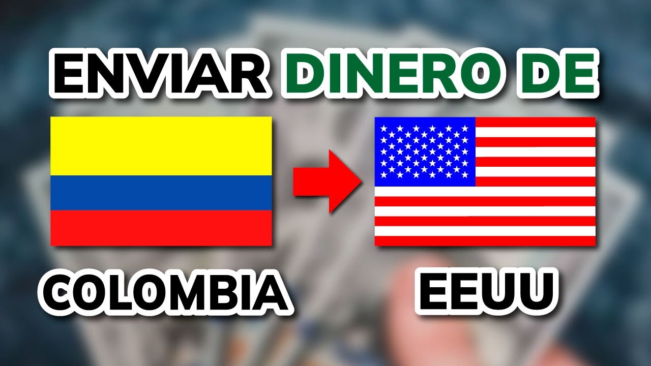 💸 Cómo ENVIAR DINERO de Colombia a Estados Unidos Mejores métodos