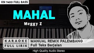 MAHAL_Meggy Z || KARAOKE REMIX PALEMBANG FULL LIRIK