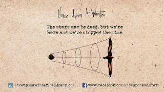 Video thumbnail of "Once Upon A Winter - 02. The stars may be dead but we're here and we've stopped the time"