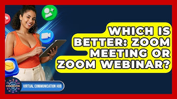 Which Is Better: Zoom Meeting Or Zoom Webinar? - Virtual Communication Hub