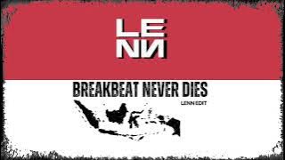 BREAKBEAT NEVER DIES (LENN Edit)
