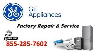 GE Appliances Repair 855 285-7602 Fast Factory Service