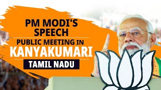 PM Modi addresses a public meeting in Kanyakumari, Tamil Nadu