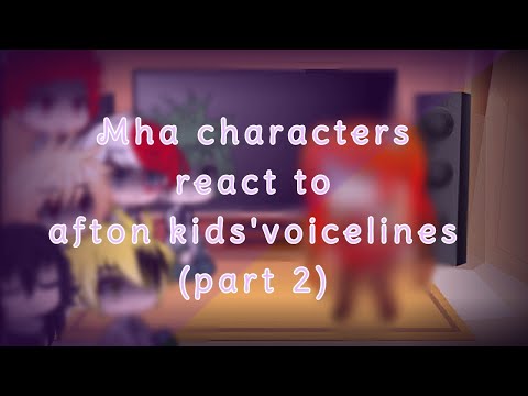 MHA reacts to Afton kids' voicelines || gacha club || part 2