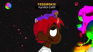 Yessirskiii but it's Playboi Carti