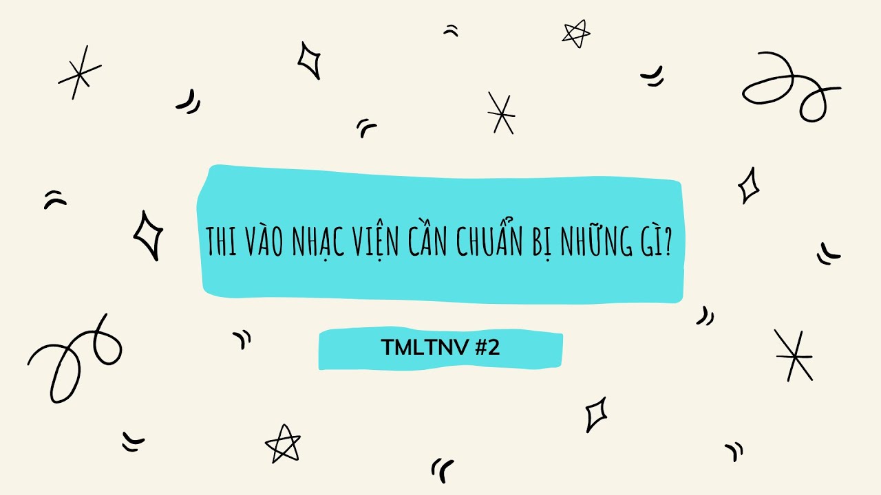 Học viện âm nhac tp hcm | #2 TMLTNV: THI VÀO NHẠC VIỆN CẦN CHUẨN BỊ NHỮNG GÌ? || CLB KHUYẾN NHẠC