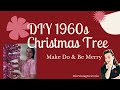 Make Do & Be Merry: Creating a 1960s Aluminium-Inspired Christmas Tree From Scratch