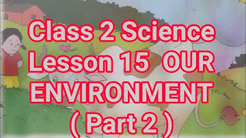 Class 2 Science Lesson 15 Our Environment ( Part 2)