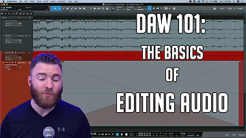 DAW 101: The Basics of Editing Audio