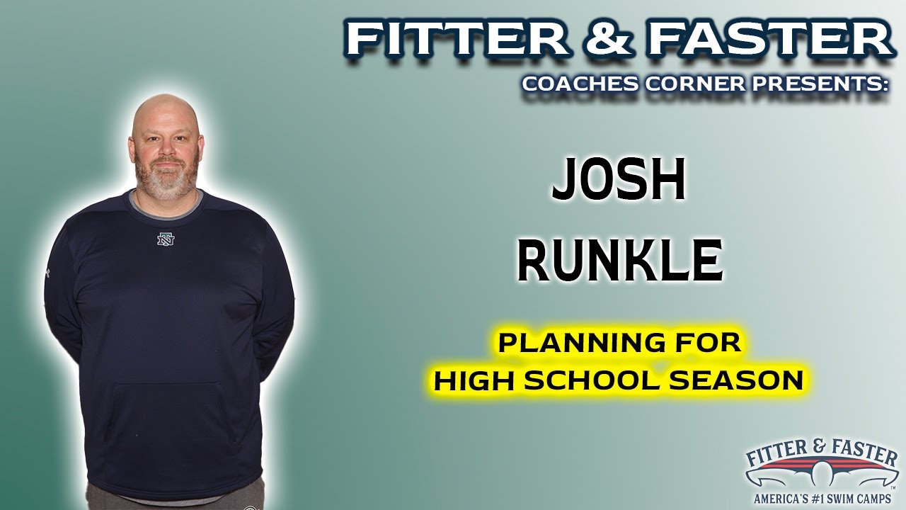 Josh Runkles COACHES CORNER: Planning for High School Swimming Success: Josh Runkle ...
