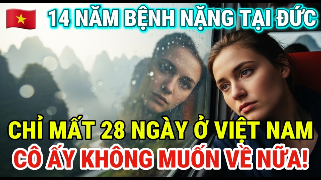 Cô gái Đức bệnh nặng 14 năm,chỉ 28 ngày ở Việt Nam đã khỏi hoàn toàn và quyết định gây xúc động mạnh