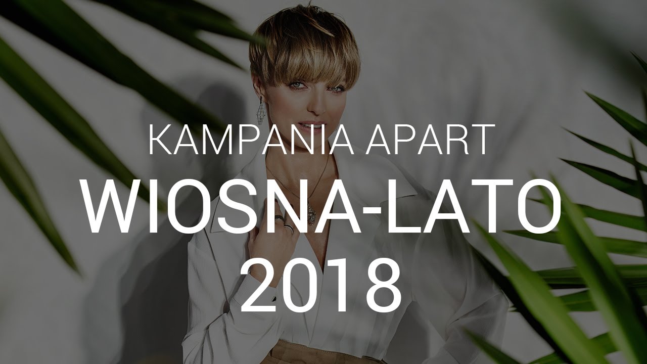 Apart.TV - spot wiosna-lato 2018 Kasia Sokołowska - YouTube